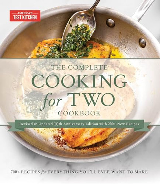The Complete Cooking for Two Cookbook, 10th Anniversary Gift Edition: 700+ Recipes for Everything You'll Ever Want to Make By America's Test Kitchen - Hardcover