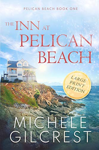 The Inn At Pelican Beach LARGE PRINT (Pelican Beach Book 1) By Michele Gilcrest - Paperback