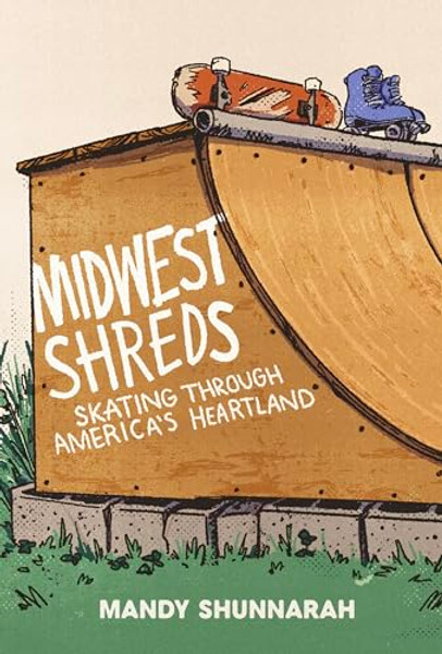 Midwest Shreds: Skating Through America's Heartland By Mandy Shunnarah - Paperback