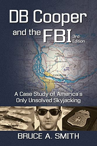 DB COOPER and the FBI: A Case Study of America's Only Unsolved Skyjacking By Bruce a. Smith - Paperback