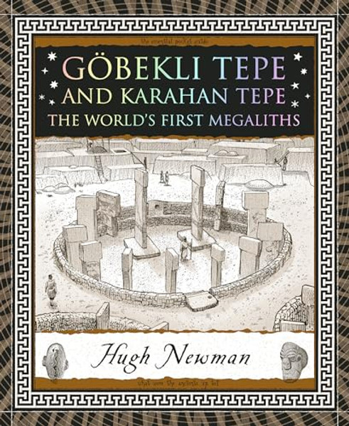 Gbekli Tepe and Karahan Tepe: The World's First Megaliths By Hugh Newman - Paperback