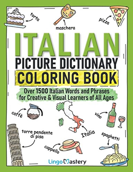 Italian Picture Dictionary Coloring Book: Over 1500 Italian Words and Phrases for Creative & Visual Learners of All Ages By Lingo Mastery - Paperback