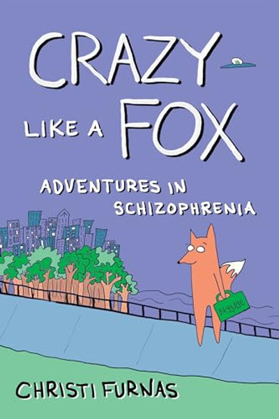 Crazy Like a Fox: Adventures in Schizophrenia By Christi Furnas - Paperback