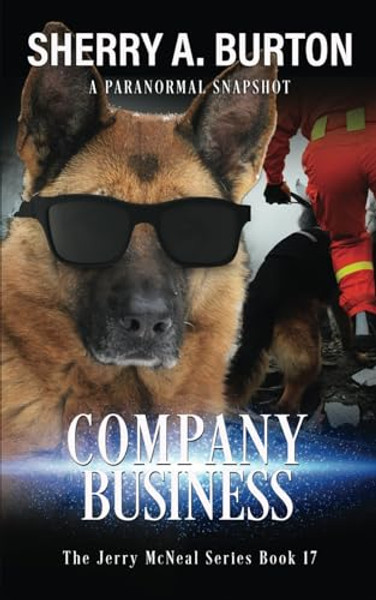 Company Business: Join Jerry McNeal And His Ghostly K-9 Partner As They Put Their "Gifts" To Good Use. By Sherry a. Burton - Paperback