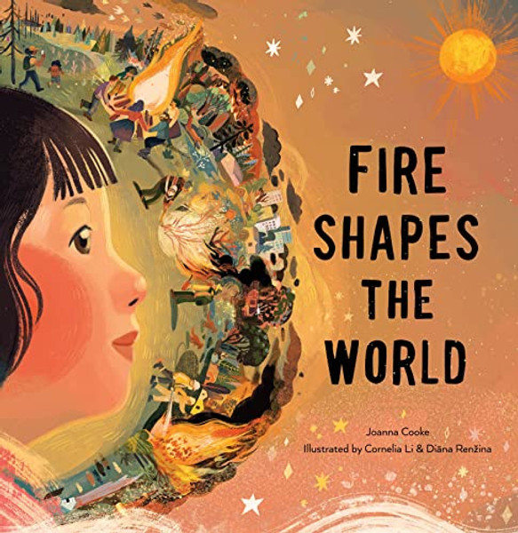 Fire Shapes the World By Joanna Cooke - Hardcover