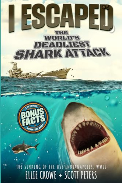 I Escaped The World's Deadliest Shark Attack: The WWII Sinking Of The USS Indianapolis By Scott Peters - Paperback