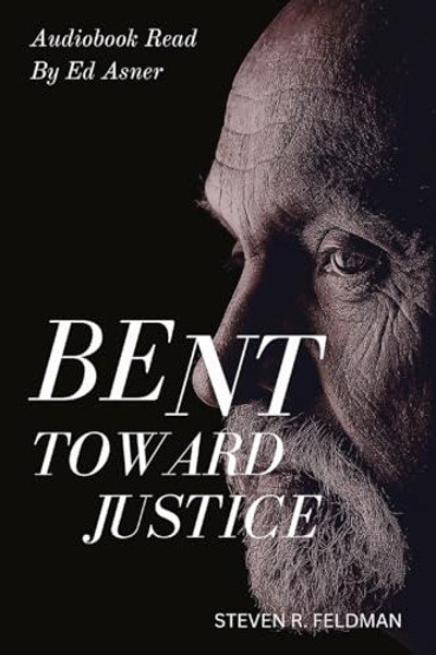 Bent Toward Justice: a novel inspired by true stories By Steven R. Feldman - Paperback