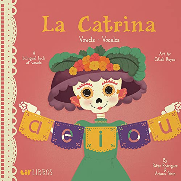 La Catrina: Vowels / Vocales: A Bilingual Book of Vowels By Patty Rodriguez - Board Books