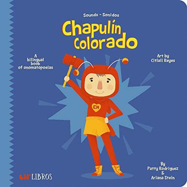 Chapuln Colorado: A Bilingual Book of Onomatopoeias By Patty Rodriguez - Board Books