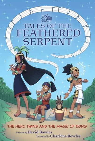 The Hero Twins and the Magic of Song: (Tales of the Feathered Serpent #2) By David Bowles - Paperback