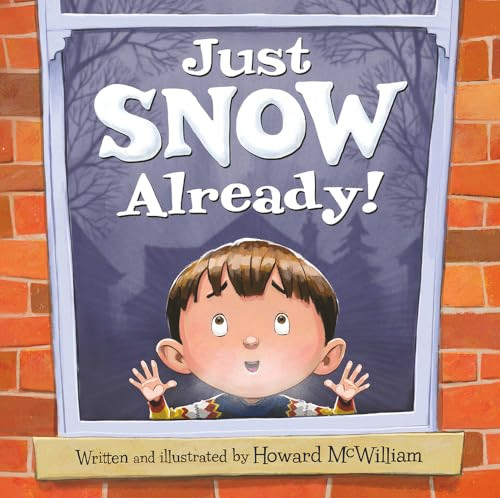 Just Snow Already! By Howard McWilliam - Hardcover