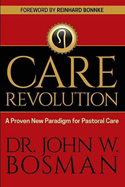 The Care Revolution: A Proven New Paradigm for Pastoral Care By John W. Bosman - Paperback