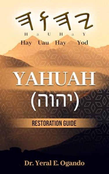 Yahuah (&#1497;&#1492;&#1493;&#1492;): Restoration Guide By Yeral E. Ogando - Paperback