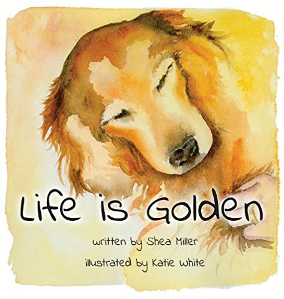 Life is Golden By Shea Miller - Hardcover