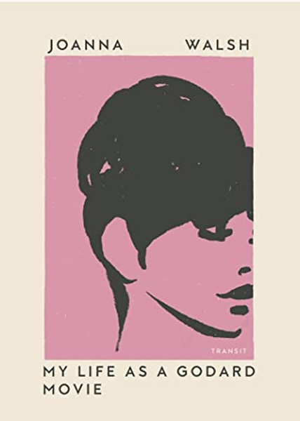 My Life as a Godard Movie By Joanna Walsh - Paperback
