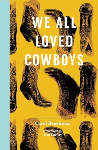 We All Loved Cowboys By Carol Bensimon - Paperback