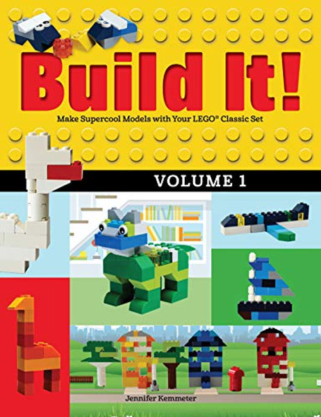 Build It! Volume 1: Make Supercool Models with Your Lego(r) Classic Set By Jennifer Kemmeter - Paperback