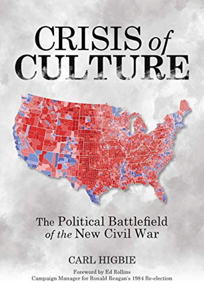 Crisis of Culture: The Political Battlefield of the New Civil War By Carl Higbie - Hardcover
