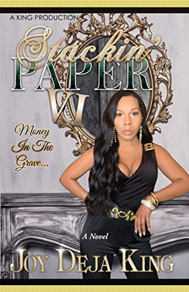 Stackin' Paper Part 6...: Money In The Grave By Joy Deja King - Paperback
