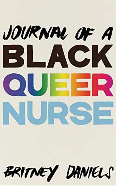 Journal of a Black Queer Nurse By Britney Daniels - Paperback