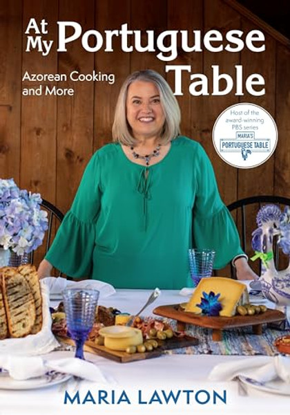 At My Portuguese Table: Azorean Cooking and More By Maria Lawton - Paperback