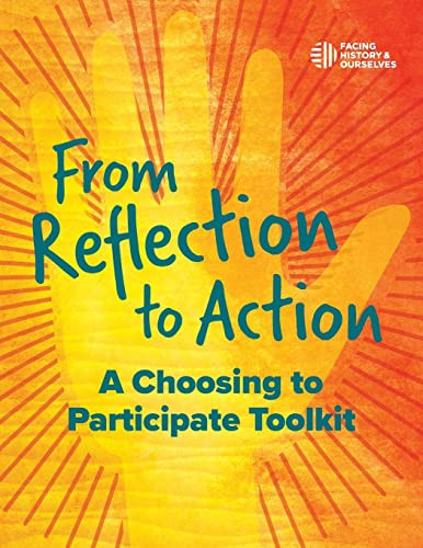 From Reflection to Action: A Choosing to Participate Toolkit By And Ourselves Facing History - Paperback