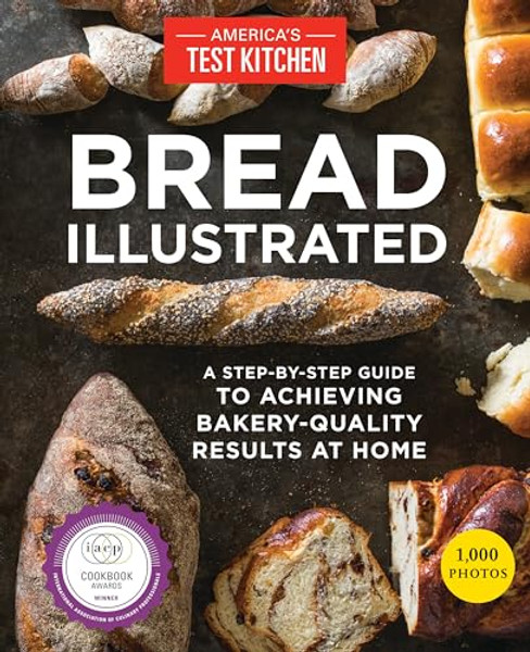 Bread Illustrated: A Step-By-Step Guide to Achieving Bakery-Quality Results at Home By America's Test Kitchen - Paperback