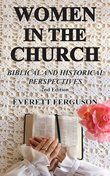 Women in the Church: Biblical and Historical Perspectives By Everett Ferguson - Paperback