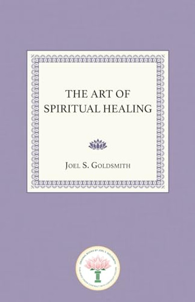 The Art of Spiritual Healing By Joel S. Goldsmith - Paperback