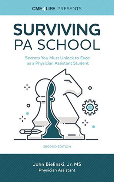 Surviving PA School: Secrets You Must Unlock to Excel as a Physician Assistant Student By John, Jr. Bielinski - Paperback
