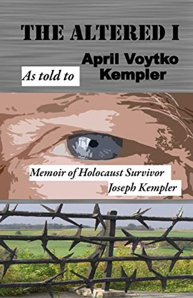 The Altered I: Memoir of Holocaust Survivor, Joseph Kempler By April Voytko Kempler - Paperback
