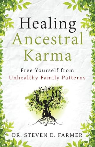 Healing Ancestral Karma: Free Yourself from Unhealthy Family Patterns By Steven Farmer - Paperback