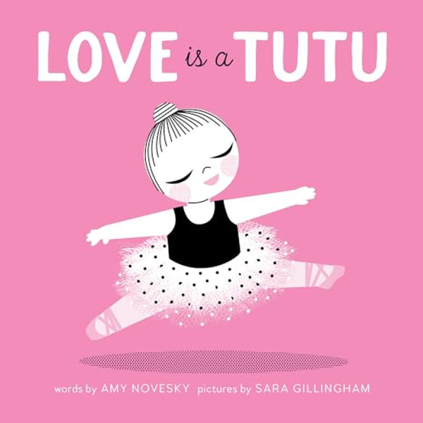 Love Is a Tutu: A Board Book By Amy Novesky - Board Books