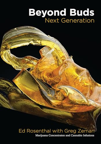 Beyond Buds, Next Generation: Marijuana Concentrates and Cannabis Infusions By Ed Rosenthal - Paperback