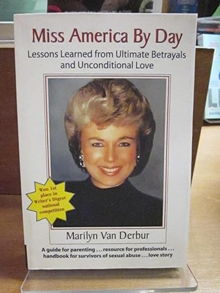 Miss America by Day: Lessons Learned from Ultimate Betrayals and Unconditional Love By Marilyn Van Derbur - Paperback