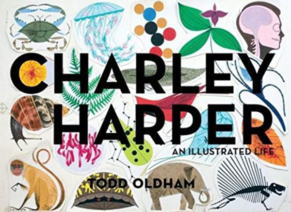 Charley Harper: An Illustrated Life By Todd Oldham - Hardcover