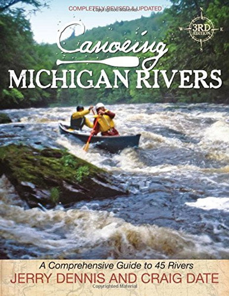 Canoeing Michigan Rivers: A Comprehensive Guide to 45 Rivers, Revise and Updated By Jerry Dennis - Paperback