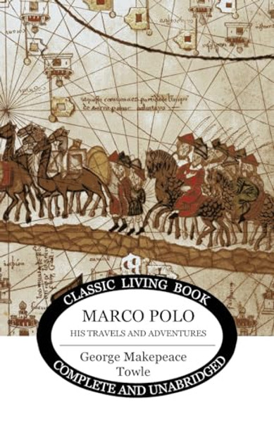 Marco Polo: his travels and adventures By George Makepeace Towle - Paperback
