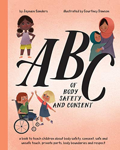 ABC of Body Safety and Consent: teach children about body safety, consent, safe/unsafe touch, private parts, body boundaries & respect By Courtney Dawson - Paperback