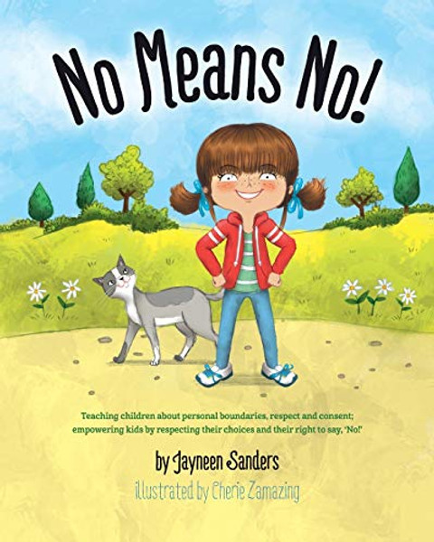 No Means No!: Teaching personal boundaries, consent; empowering children by respecting their choices and right to say 'no!' By Jayneen Sanders - Paperback