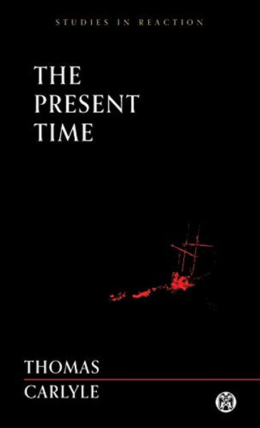 The Present Time - Imperium Press (Studies in Reaction) By Thomas Carlyle - Paperback