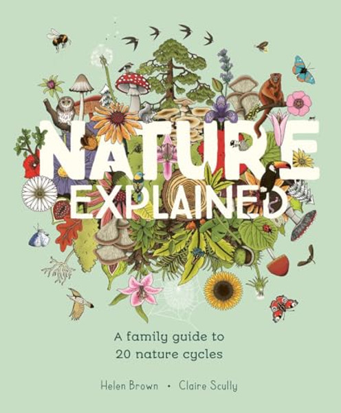 Nature Explained: A Family Guide to 20 Nature Cycles By Helen Brown - Hardcover