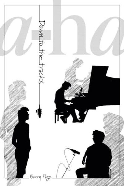 A-Ha: Down to the Tracks By Barry Page - Hardcover