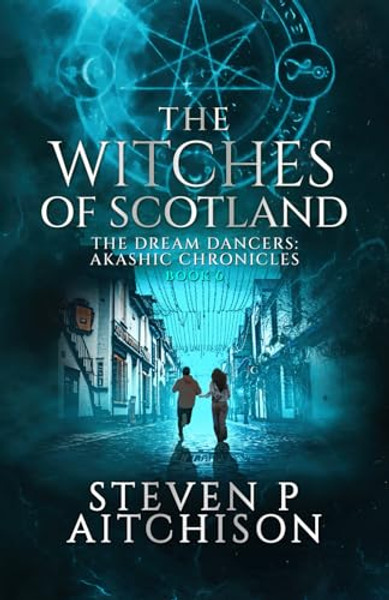 The Witches of Scotland: The Dream Dancers: Akashic Chronicles Book 6 By Steven P. Aitchison - Paperback