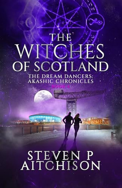 The Witches of Scotland: The Dream Dancers: Akashic Chronicles Book 4 By Steven P. Aitchison - Paperback
