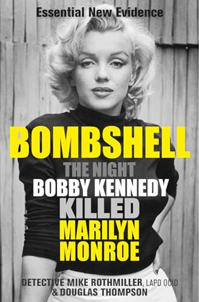 Bombshell: The Night Bobby Kennedy Killed Marilyn Monroe By Mike Rothmiller - Paperback