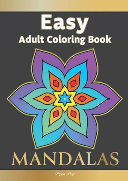 Easy Adult Coloring Book MANDALAS: Simple, Relaxing, Calming Mandalas. The Perfect Coloring Companion For Seniors, Beginners & Anyone Who Enjoys Easy By Pippa Page - Paperback