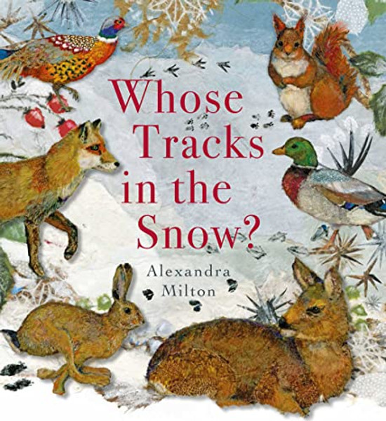 Whose Tracks in the Snow? By Alexandra Milton - Hardcover