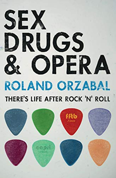 Sex, Drugs & Opera: There's Life After Rock 'n' Roll By Roland Orzabal - Paperback