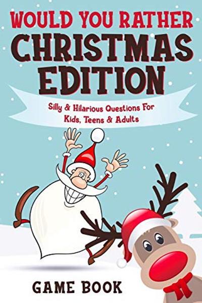 Would You Rather Game Book - Christmas Edition: Silly & Hilarious Questions For Kids, Teens & Adults By Archie Brain - Paperback
